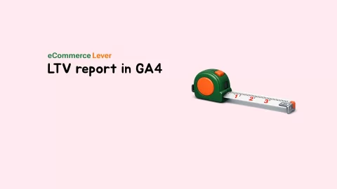 LTV report in GA4 for eCommerce