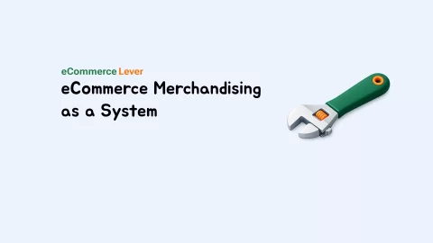 eCommerce Merchandising as a System
